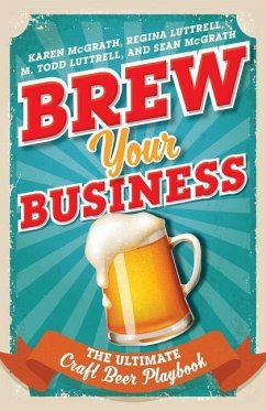 Brew Your Business - McGrath, Karen; Luttrell, Regina; Luttrell, M Todd; Mcgrath, Sean