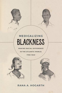 Medicalizing Blackness - Hogarth, Rana A.