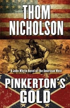 Pinkerton's Gold: A John Whyte Novel of the American West - Nicholson, Thom