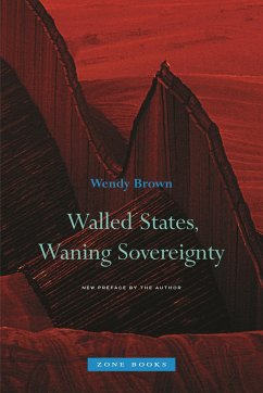 Walled States, Waning Sovereignty - Brown, Wendy (University of California Berkeley)