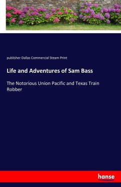 Life and Adventures of Sam Bass - Dallas Commercial Steam Print, publisher