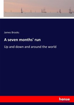 A seven months' run - Brooks, James