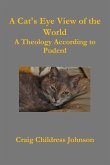 A Cat's Eye View of the World - Theology According to Puderd