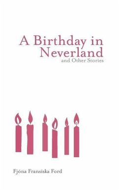 A Birthday in Neverland and Other Stories - Ford, Fjóna Fransiska