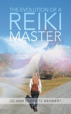 The Evolution of a Reiki Master - Mehnert, Jo Ann Schwetz