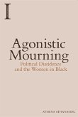 Agonistic Mourning: Political Dissidence and the Women in Black