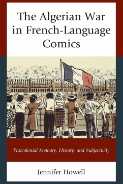 The Algerian War in French-Language Comics - Howell, Jennifer
