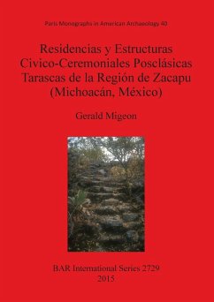 Residencias y Estructuras Civico-Ceremoniales Posclásicas Tarascas de la Región de Zacapu (Michoacán, México) - Migeon, Gerald