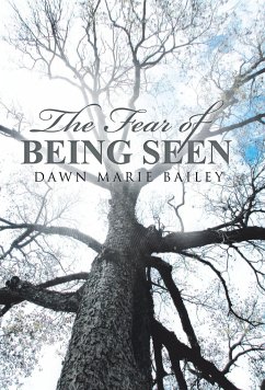 The Fear of Being Seen - Bailey, Dawn Marie