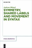 Symmetry, Shared Labels and Movement in Syntax (eBook, PDF)