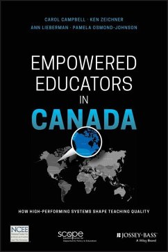 Empowered Educators in Canada (eBook, PDF) - Campbell, Carol; Zeichner, Ken; Lieberman, Ann; Osmond-Johnson, Pamela