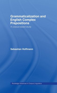Grammaticalization and English Complex Prepositions (eBook, PDF) - Hoffmann, Sebastian