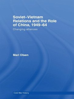 Soviet-Vietnam Relations and the Role of China 1949-64 (eBook, PDF) - Olsen, Mari