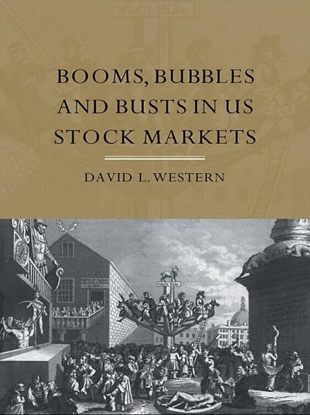 Booms, Bubbles and Busts in US Stock Markets (eBook, ePUB) Booms, Bubbles and Busts in US Stock Markets (eBook, ePUB)