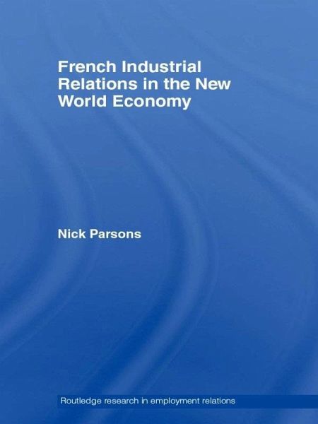French Industrial Relations in the New World Economy (eBook, PDF)