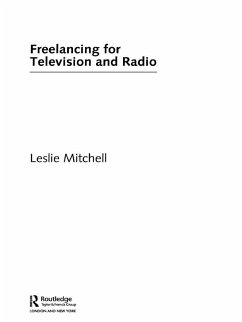 Freelancing for Television and Radio (eBook, ePUB) - Mitchell, Leslie