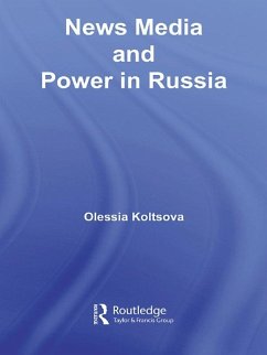 News Media and Power in Russia (eBook, ePUB) - Koltsova, Olessia