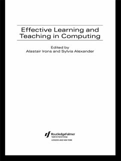 Effective Learning and Teaching in Computing (eBook, ePUB) - Alexander, Sylvia; Irons, Alastair Effective Learning and Teaching in Computing (eBook, ePUB) - Alexander, Sylvia; Irons, Alastair