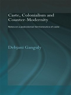 Caste, Colonialism and Counter-Modernity (eBook, ePUB) - Ganguly, Debjani
