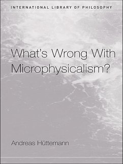 What's Wrong With Microphysicalism? (eBook, ePUB) - Huttemann, Andreas