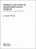 Violence and Crime in Nineteenth Century England (eBook, ePUB)