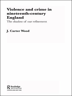 Violence and Crime in Nineteenth Century England (eBook, ePUB) - Wood, J. Carter