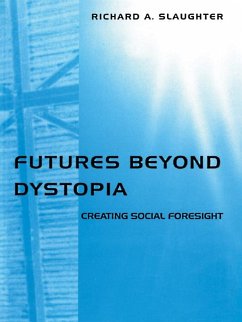 Futures Beyond Dystopia (eBook, ePUB) - Slaughter, Richard A.