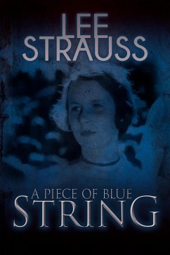 A Piece of Blue String (Playing with Matches, #1.5) (eBook, ePUB) - Strauss, Lee