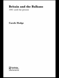 Britain and the Balkans (eBook, ePUB) - Hodge, Carole Britain and the Balkans (eBook, ePUB) - Hodge, Carole