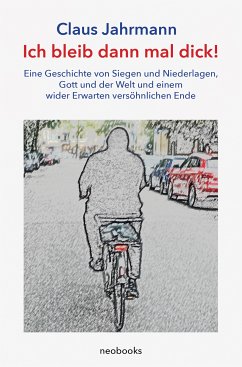 Ich bleib dann mal dick! (eBook, ePUB) - Jahrmann, Claus