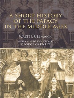 A Short History of the Papacy in the Middle Ages (eBook, ePUB) - Ullmann, Walter