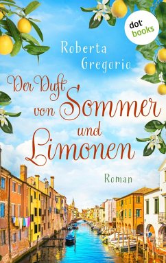Der Duft von Sommer und Limonen / Küsse in Venezien Bd.1 (eBook, ePUB) - Gregorio, Roberta