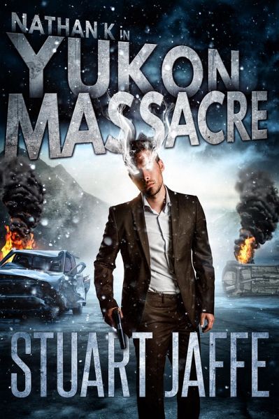 Yukon Massacre (Nathan K, #4) (eBook, ePUB) Yukon Massacre (Nathan K, #4) (eBook, ePUB)