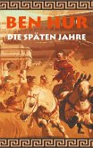 Ben Hur - Die späten Jahre Ben Hur - Die späten Jahre
