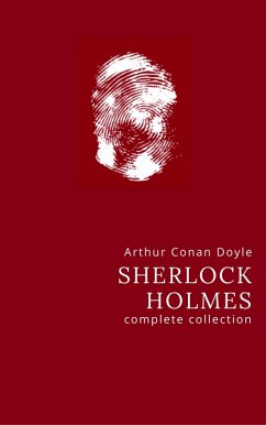 Arthur Conan Doyle: The Complete Sherlock Holmes (eBook, ePUB) - Doyle, Arthur Conan