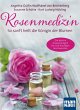 Rosenmedizin. So sanft heilt die... - Bild 1