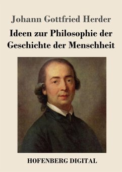 Ideen zur Philosophie der Geschichte der Menschheit (eBook, ePUB) - Herder, Johann Gottfried