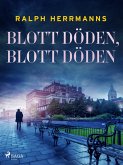 Blott döden, blott döden (eBook, ePUB)