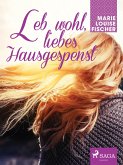 Leb wohl, liebes Hausgespenst (eBook, ePUB)