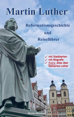 Martin Luther - Reformationsgeschichte und Reiseführer - Hinzmann, Martina
