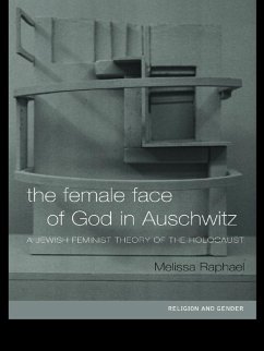 The Female Face of God in Auschwitz (eBook, ePUB) - Raphael, Melissa