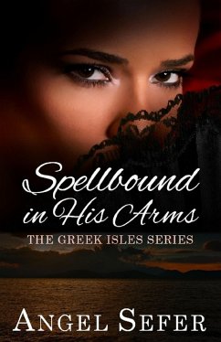Spellbound in His Arms (The Greek Isles Series, #1) (eBook, ePUB) - Sefer, Angel