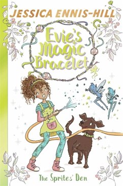 Evie's Magic Bracelet: The Sprites' Den - Ennis-Hill, Jessica; Caldecott, Elen