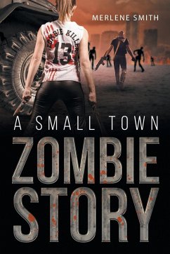 A Small Town Zombie Story - Smith, Merlene