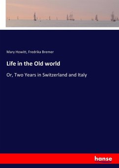 Life in the Old world - Howitt, Mary;Bremer, Fredrika