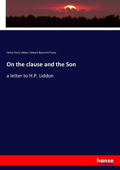 On the clause and the Son - Liddon, Henry Parry;Pusey, Edward Bouverie