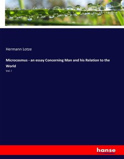 Microcosmus - an essay Concerning Man and his Relation to the World - Lotze, Hermann