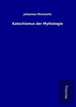 Katechismus der Mythologie - Minckwitz, Johannes
