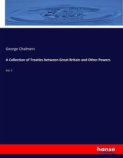 A Collection of Treaties between Great Britain and Other Powers - Chalmers, George