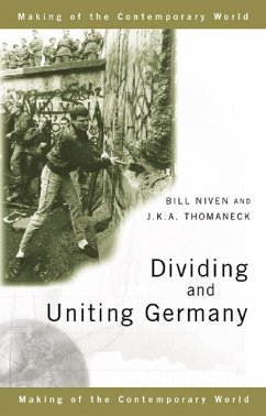 Dividing and Uniting Germany (eBook, ePUB) - Niven, Bill; Thomaneck, J. K. A.
